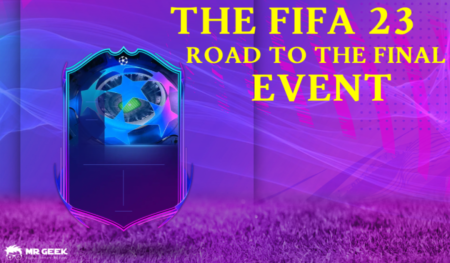 The FIFA 23 Road to the Final Event