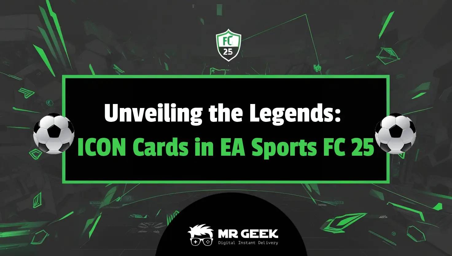 Unveiling the Legends: ICON Cards in EA Sports FC 25