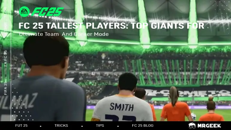 I Giocatori più Alti di FC 25: I Giganti Top per Ultimate Team e Modalità Carriera