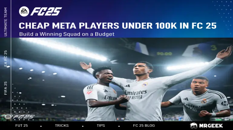 Cheap Meta Players Under 100K in FC 25: Build a Winning Squad on a Budget
