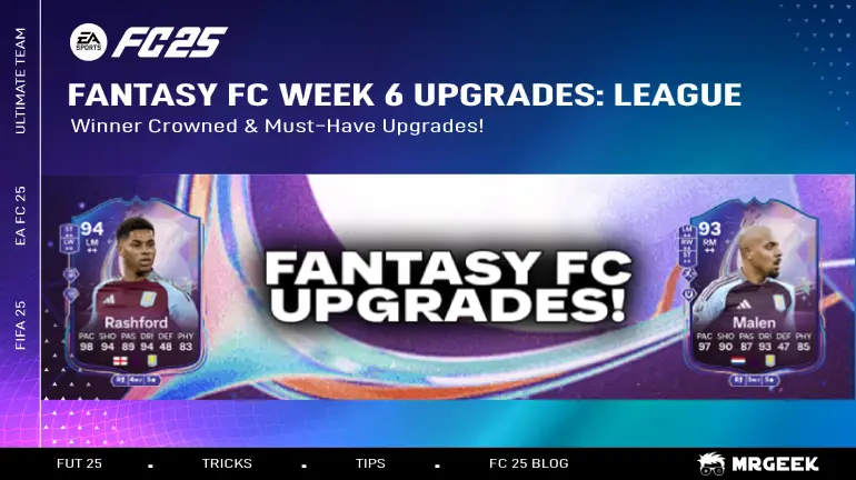 Fantasy FC Week 6 Upgrades: League Winners Crowned And Must-Have Upgrades!