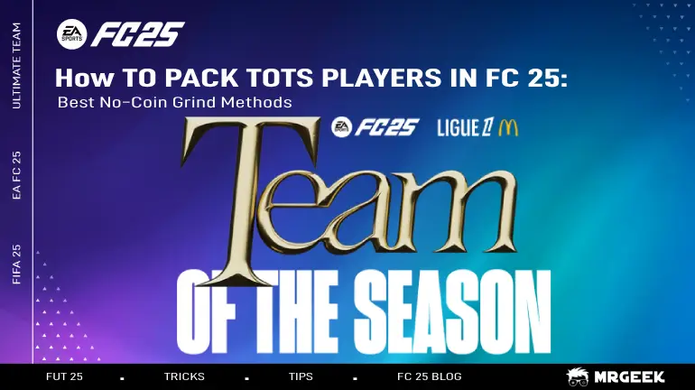 How To Pack TOTS Players In FC 25:Best No EA FC Coin Grind Methods