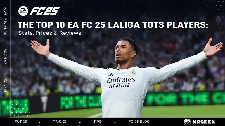 The Top 10 EA FC 25 LaLiga TOTS Players: Stats, Prices & Reviews