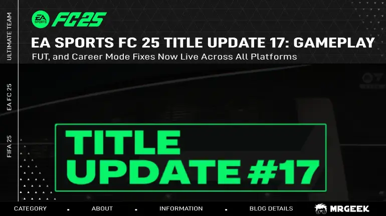 تحديث العنوان 17 لـ EA SPORTS FC 25: إصلاحات اللعب، FUT، ووضع المسيرة متاحة الآن على جميع المنصات