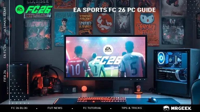 The Complete Guide to EA SPORTS FC 26 on PC
