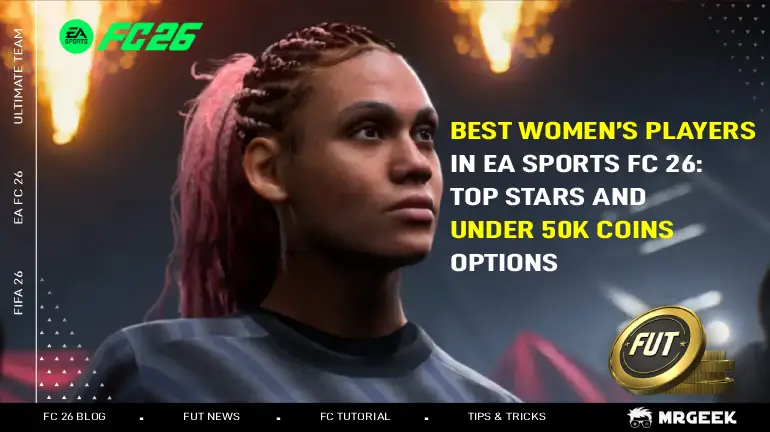 أفضل لاعبات في EA Sports FC 26: أبرز النجوم وخيارات أقل من 50 ألف عملة FC