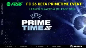 FC 26 UEFA Primetime Event: Leaked Players, Release Time & Preparation Tips