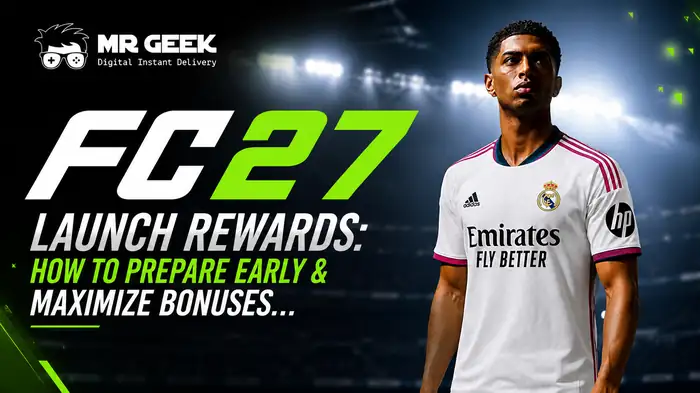 Récompenses de Lancement de FC 27 : Comment se Préparer Tôt et Maximiser les Bonus