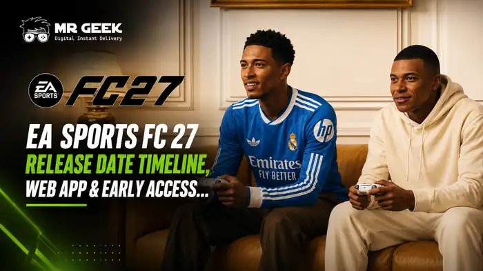 EA SPORTS FC 27 Release Date Timeline, Web App & Early Access
